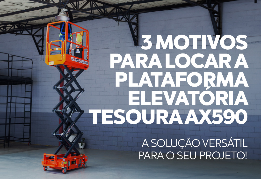 3 Motivos para Locar a Plataforma Elevatória Tesoura AX590: A Solução Versátil para o Seu Projeto!